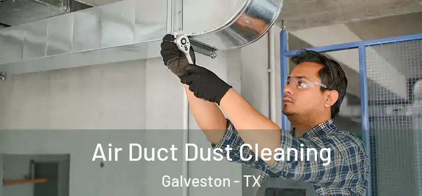  Air Duct Dust Cleaning Galveston - TX