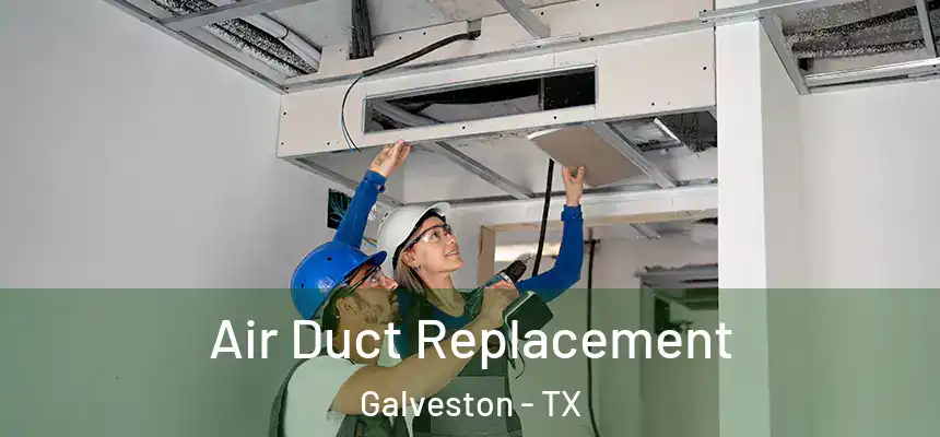  Air Duct Replacement Galveston - TX