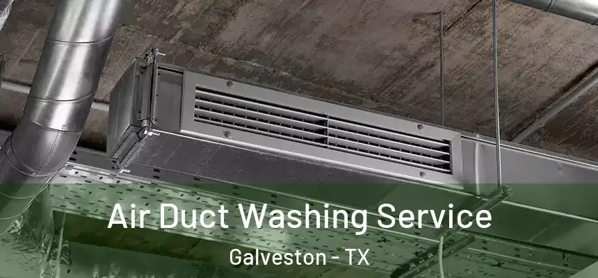  Air Duct Washing Service Galveston - TX