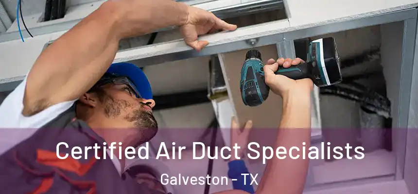  Certified Air Duct Specialists Galveston - TX