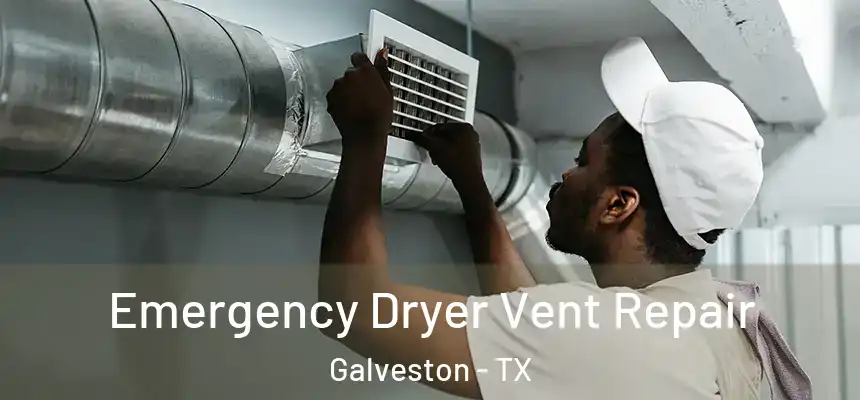  Emergency Dryer Vent Repair Galveston - TX