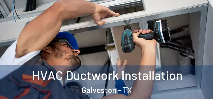  HVAC Ductwork Installation Galveston - TX