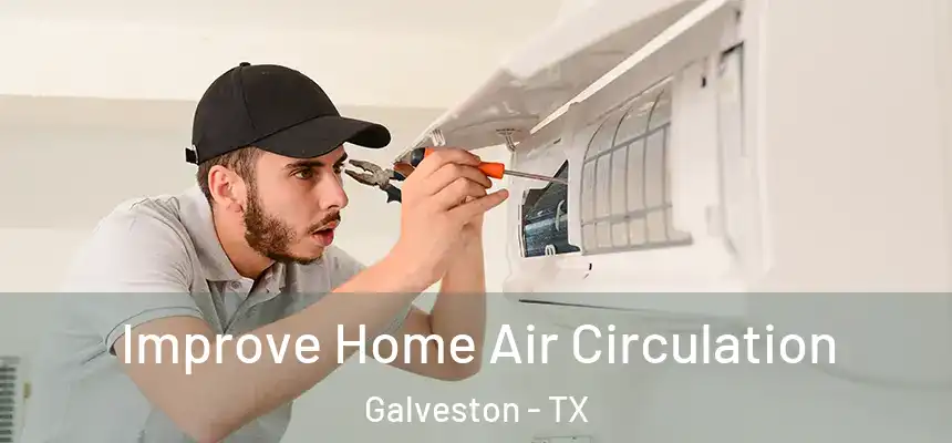  Improve Home Air Circulation Galveston - TX