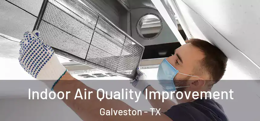  Indoor Air Quality Improvement Galveston - TX