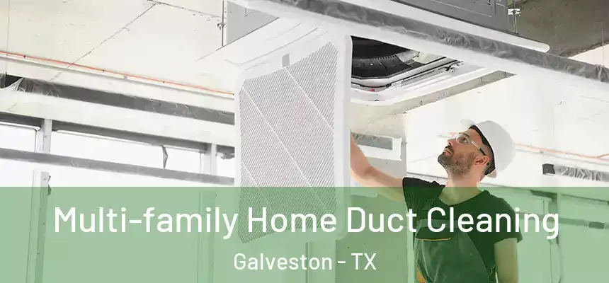  Multi-family Home Duct Cleaning Galveston - TX