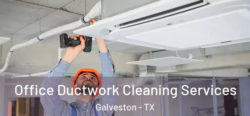  Office Ductwork Cleaning Services Galveston - TX