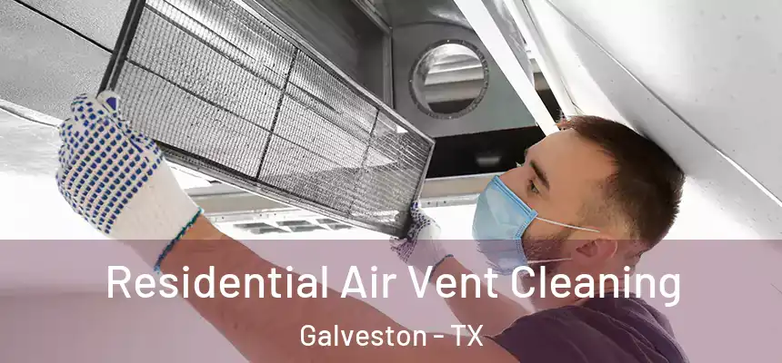  Residential Air Vent Cleaning Galveston - TX