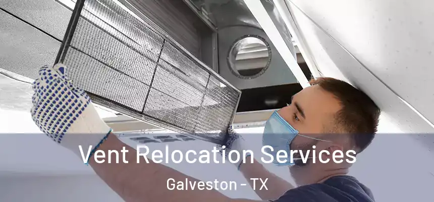  Vent Relocation Services Galveston - TX