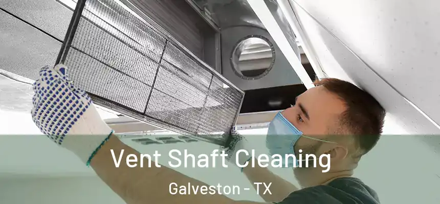  Vent Shaft Cleaning Galveston - TX