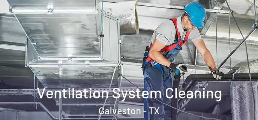  Ventilation System Cleaning Galveston - TX