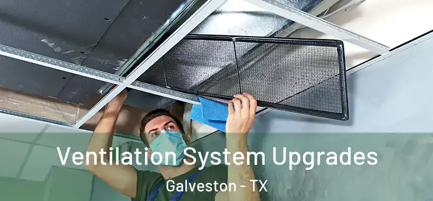  Ventilation System Upgrades Galveston - TX